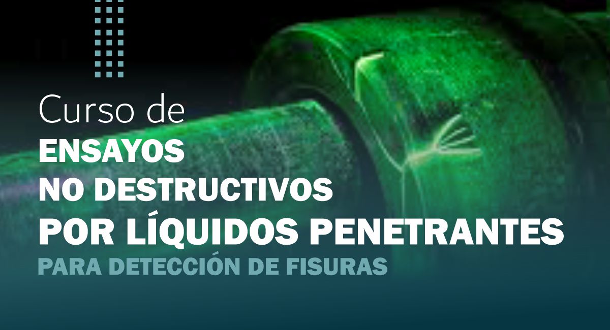 Ensayos No Destructivos por Líquidos Penetrantes para Detección de Fisuras